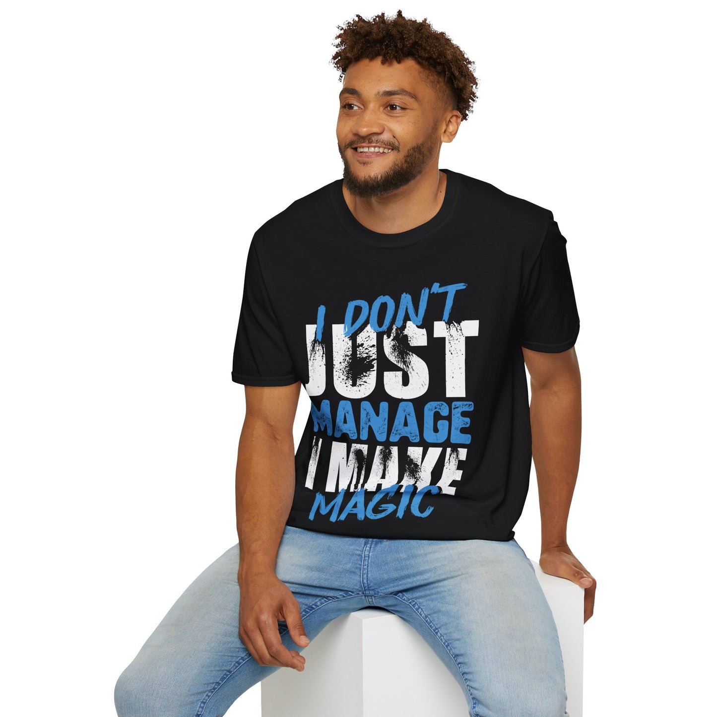 "I Don't Just Manage, I Make Magic" Unisex Softstyle T-Shirt