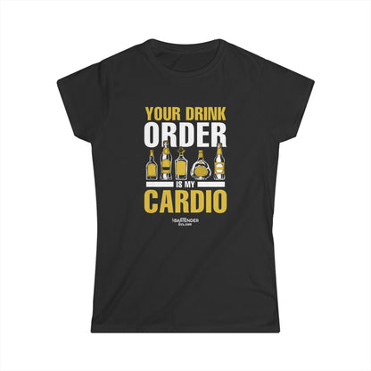 "Your drink order is my cardio" Women's Bartender Tee