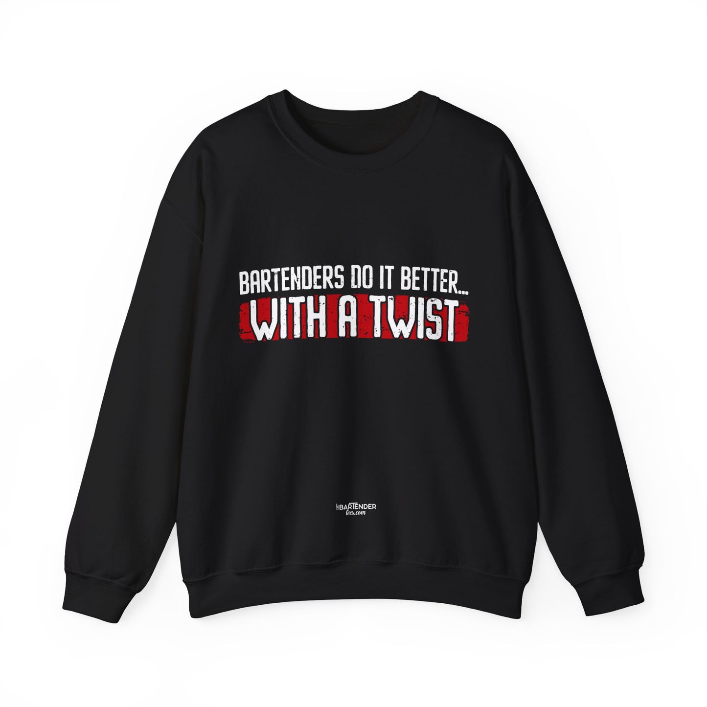 "Bartenders do it better with a twist" Bartender Sweatshirt