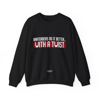 "Bartenders do it better with a twist" Bartender Sweatshirt