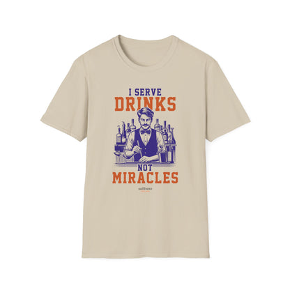 "I Serve Drinks, Not Miracles" Softstyle T-Shirt