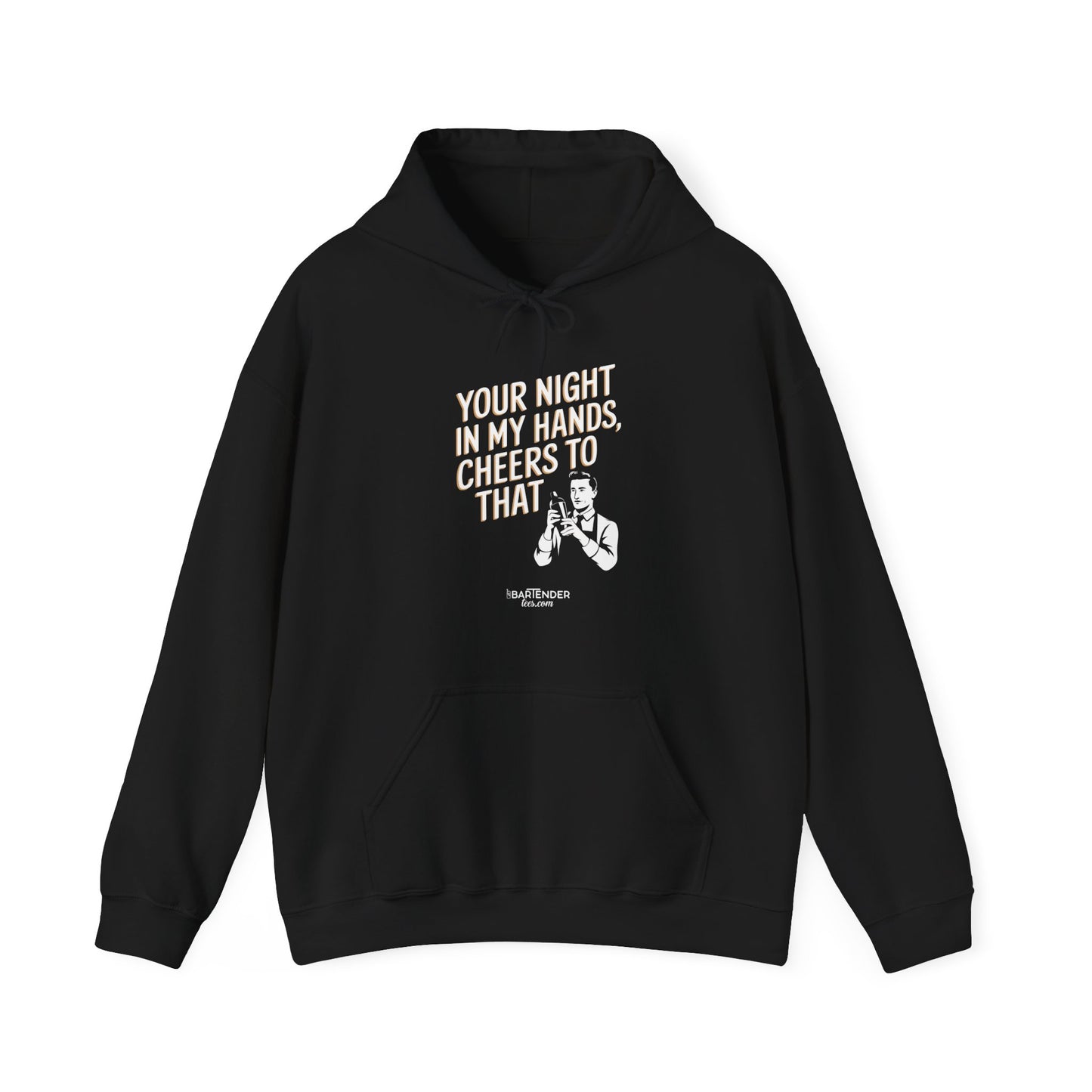 "your night in my hands cheers to that" Bartender Hooded Sweatshirt