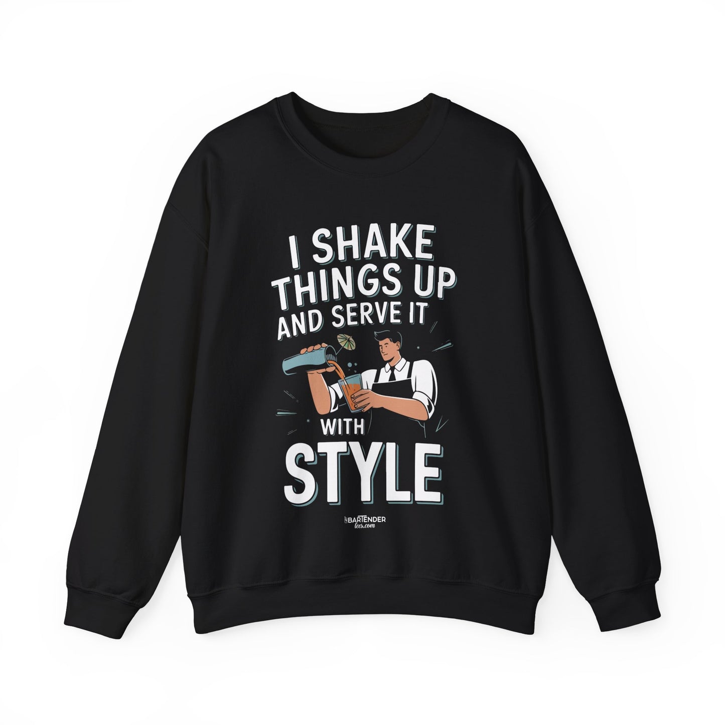 "I shake things up and serve with style" Bartender Sweatshirt