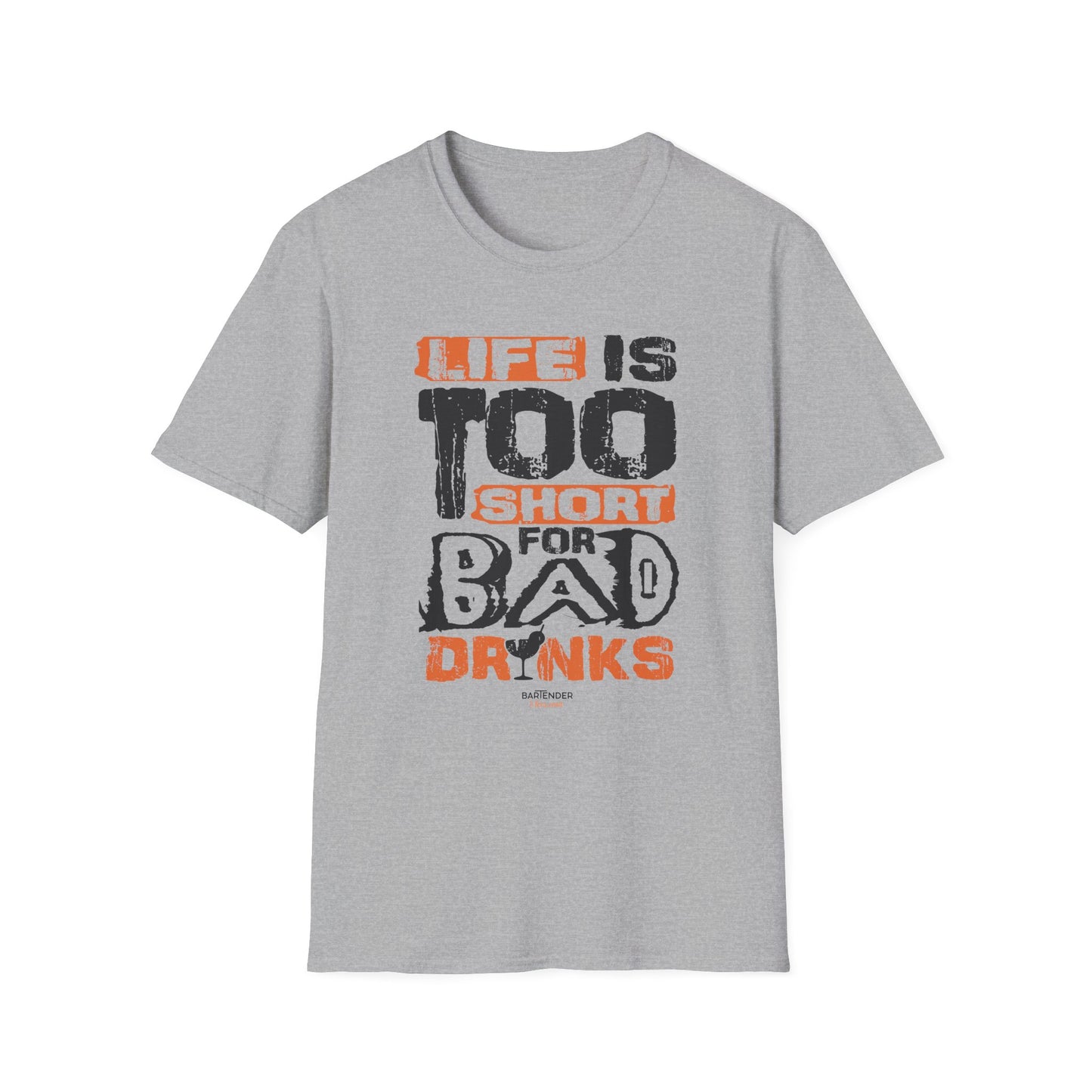 "Life Is Too Short for Bad Drinks" Softstyle T-Shirt