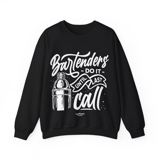 "Bartenders do it until last call" Bartender Sweatshirt