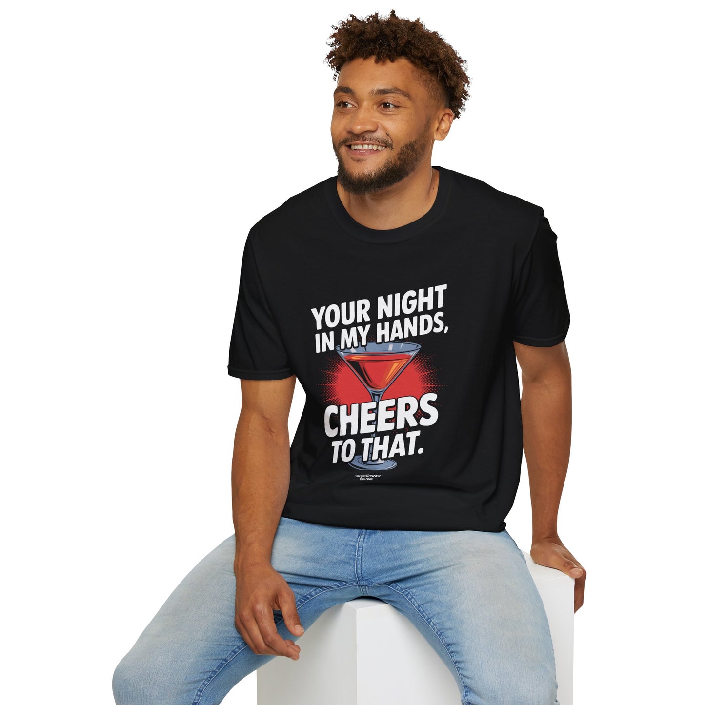 "Your Night in My Hands, Cheers to That" Softstyle T-Shirt