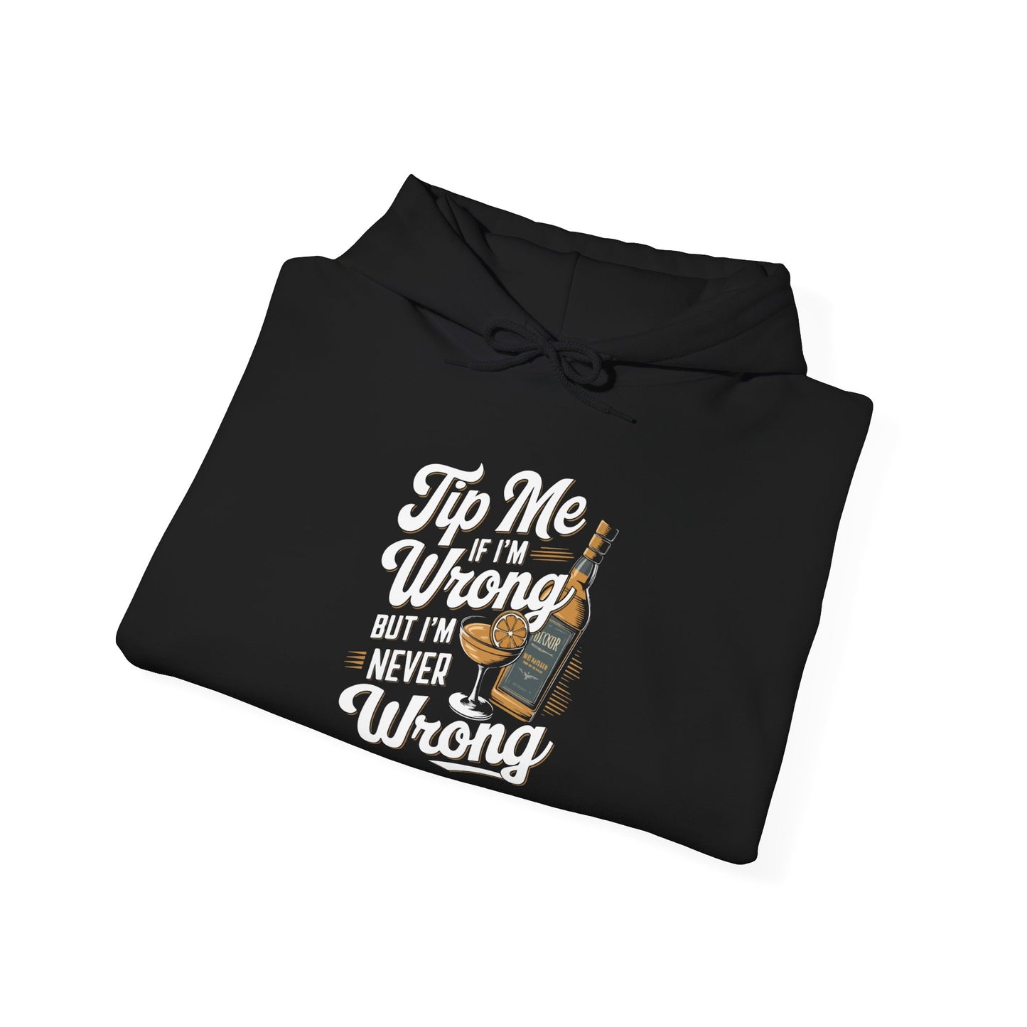 "Tip me if im wrong but im never wrong" Bartender Hooded Sweatshirt