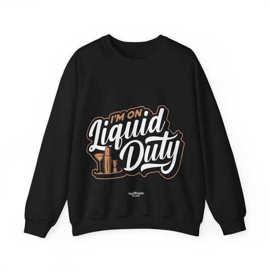 "Im on liquid duty" Bartender Sweatshirt