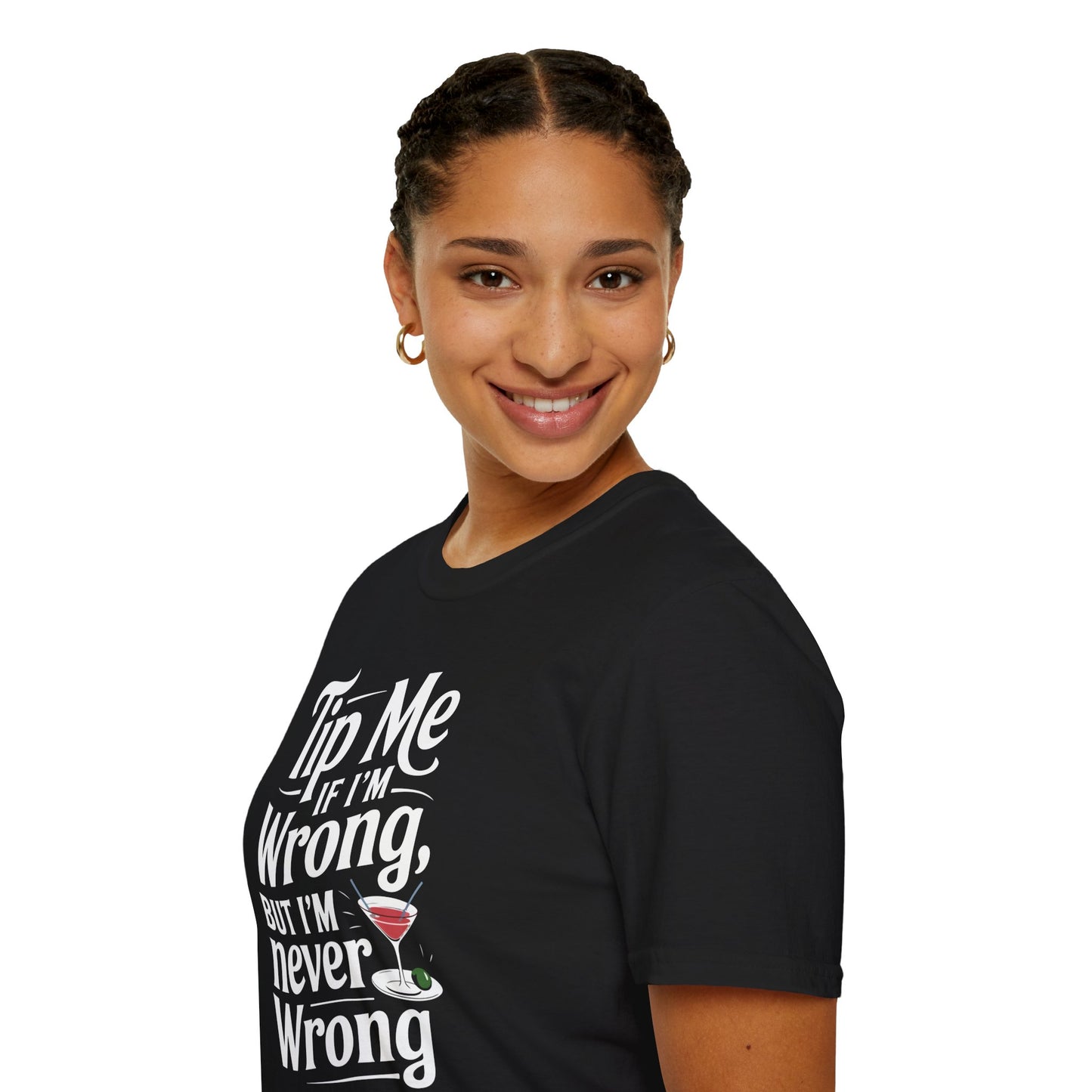 "Tip Me if I'm Wrong, But I'm Never Wrong" Unisex Softstyle T-Shirt