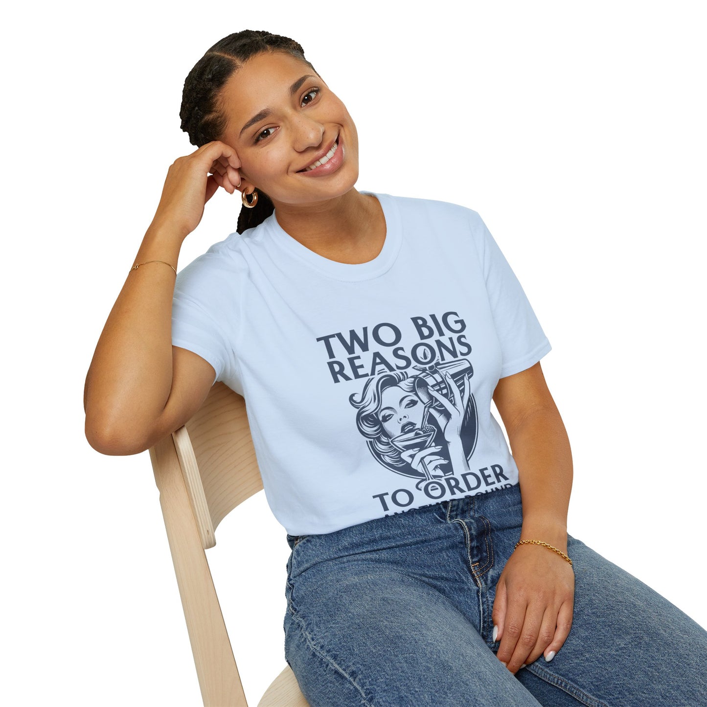 "Two Big Reasons to Order Another Round" Softstyle T-Shirt