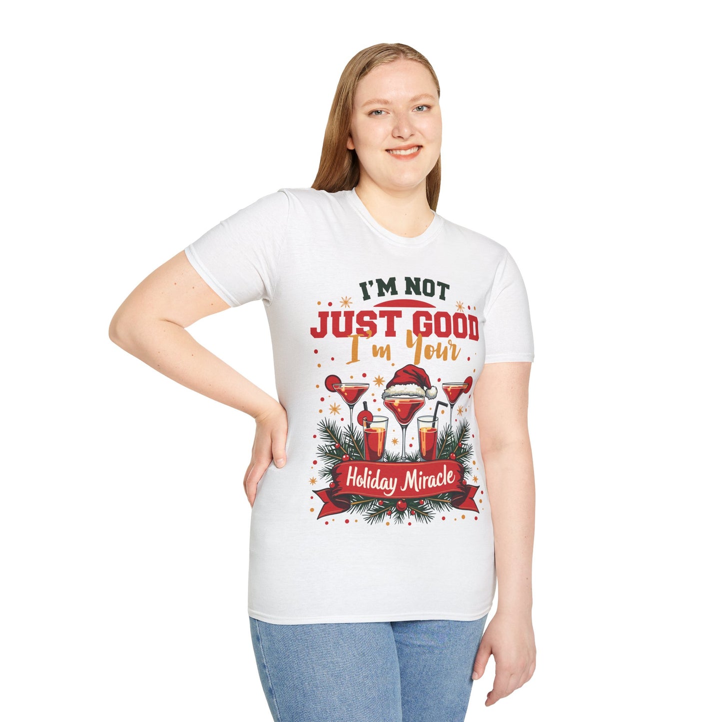 "I'm Not Just Good, I'm Your Holiday Miracle" Unisex Softstyle T-Shirt