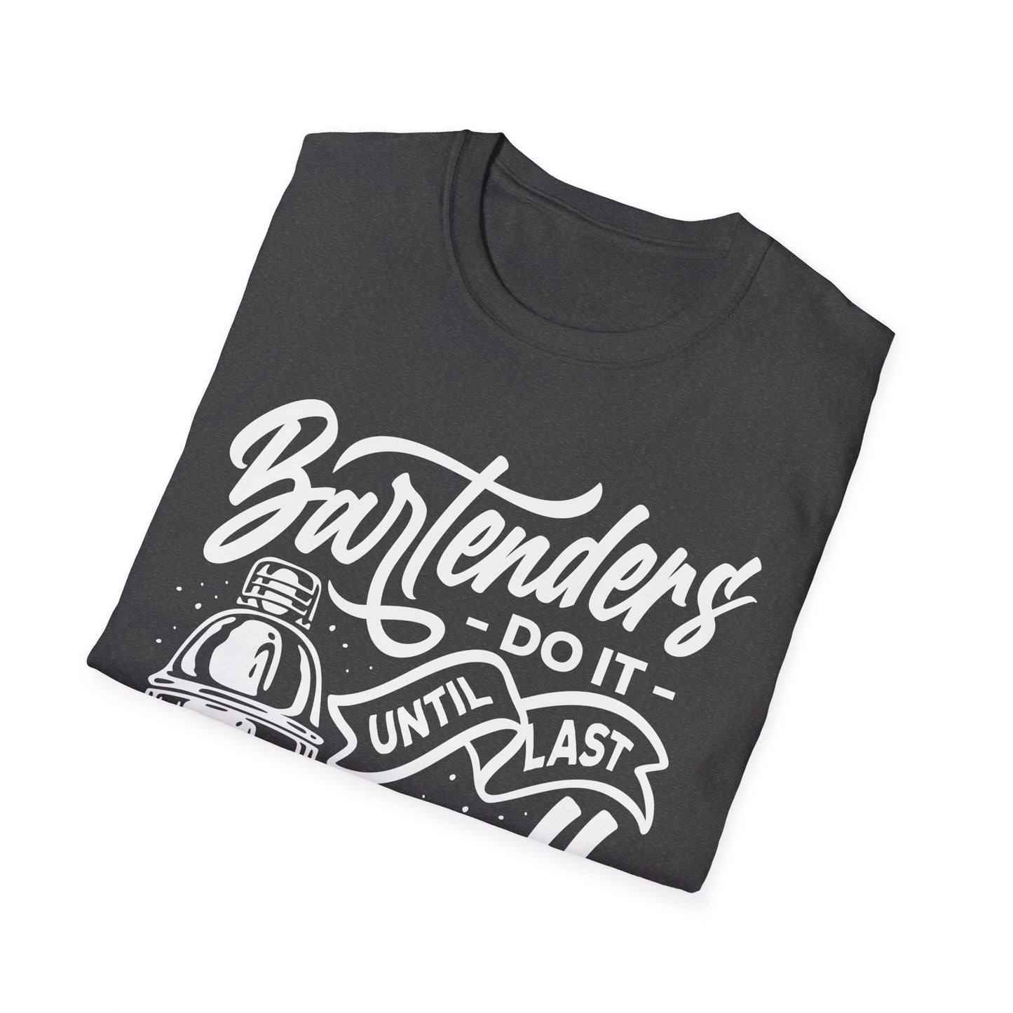 "Bartenders do it Until Last Call" Men's Bartender Tee