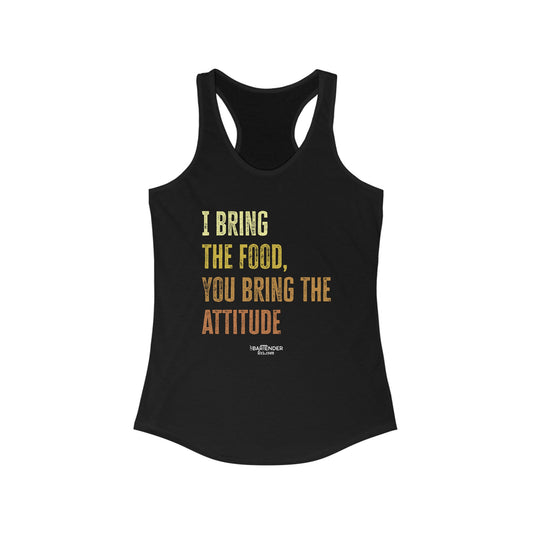 "I bring the food your bring the attitude" Women's Bartender Tank Tops