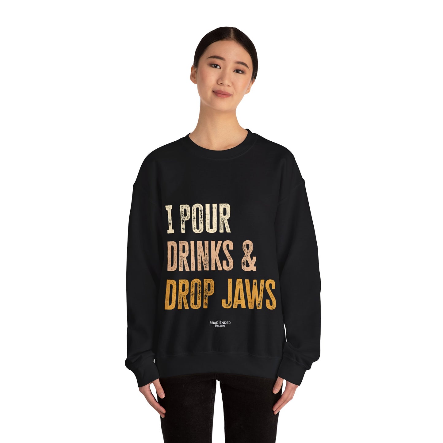 "I pour Drinks and Drop Jaws" Bartender Sweatshirt