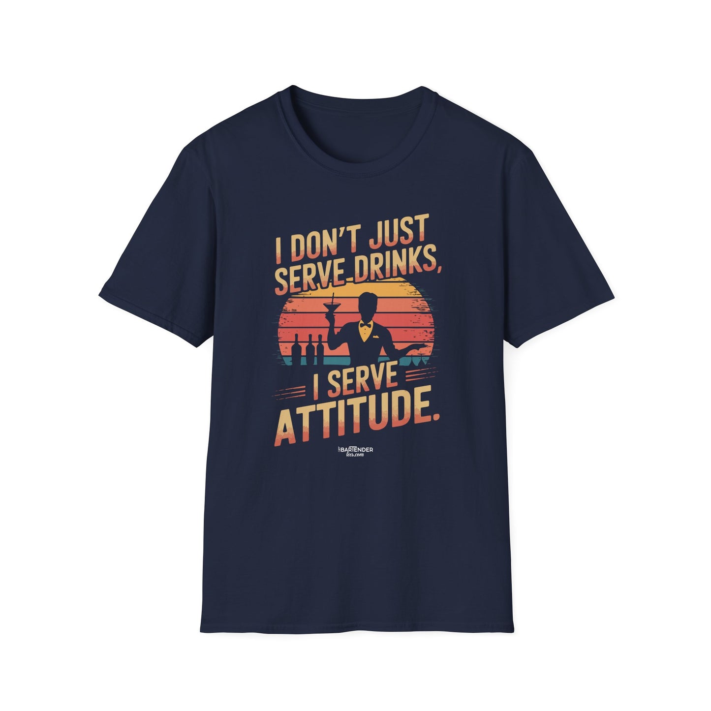 "I Don’t Just Serve Drinks, I Serve Attitude" Bartender Tee