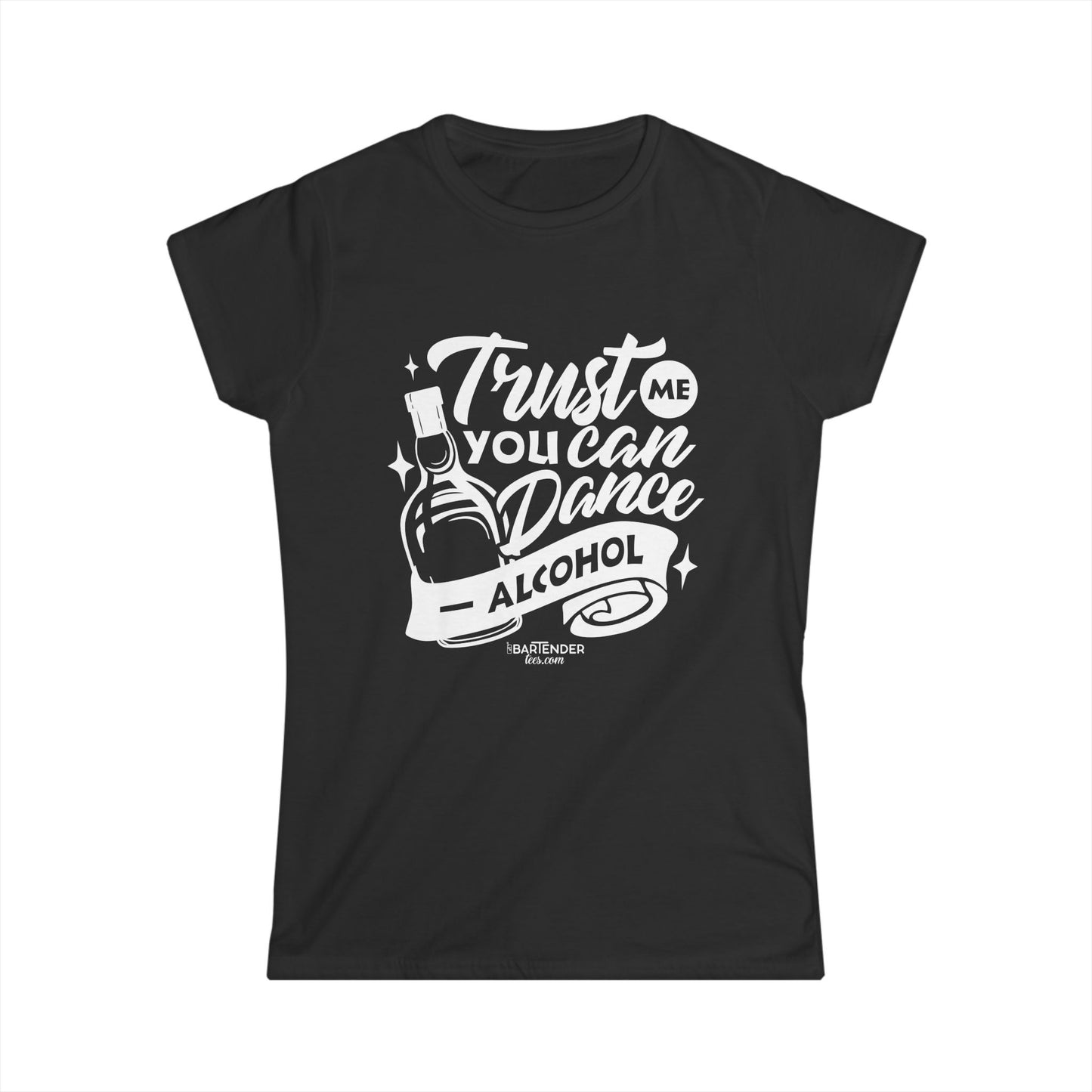 "Trust me you can dance alcohol" Women's Bartender Tee