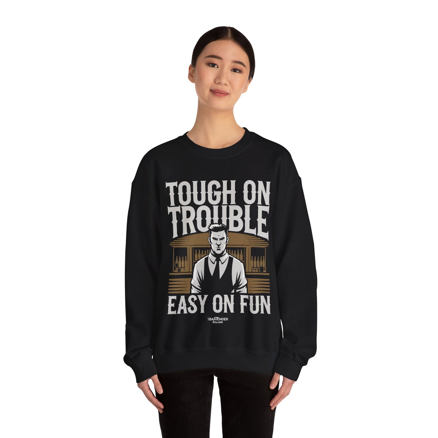 "Tough on trouble easy on fun" Bartender Sweatshirt