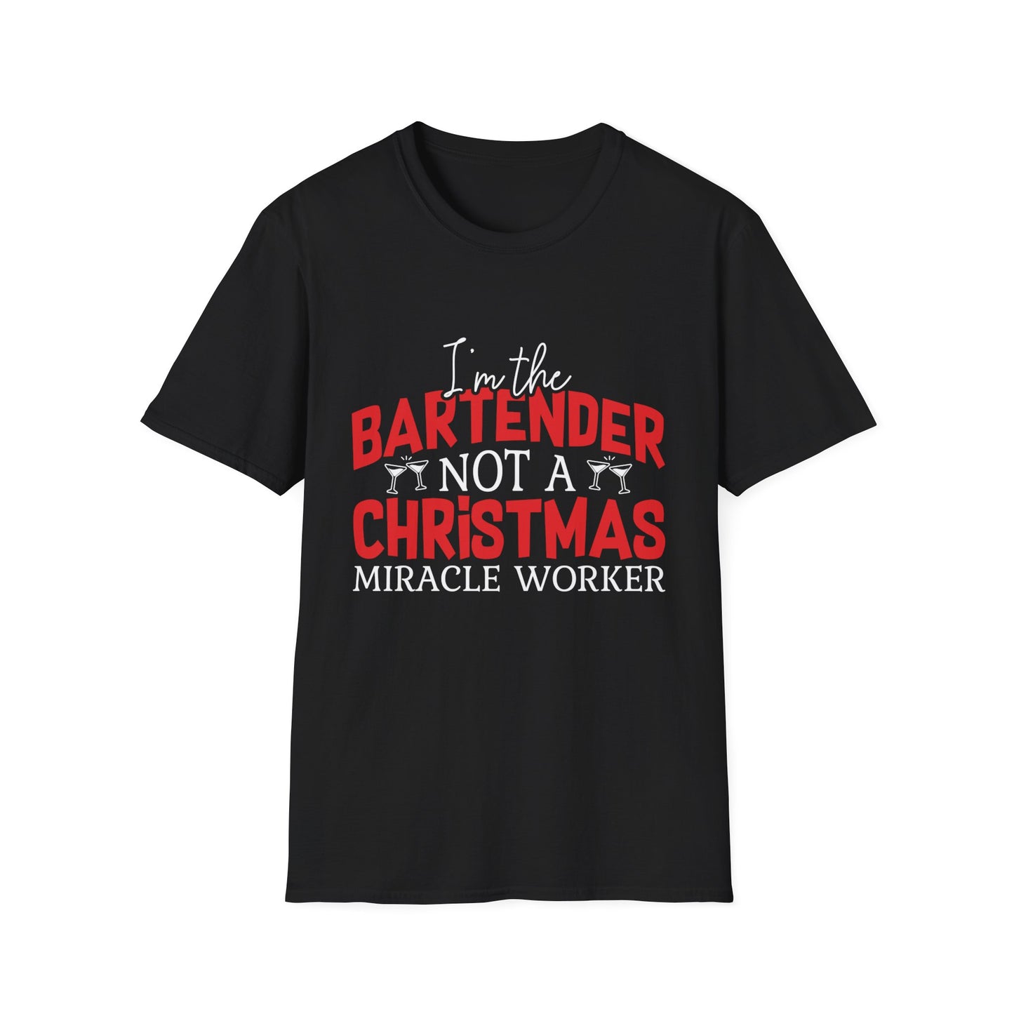 "I'm the Bartender, Not a Christmas Miracle Worker" Unisex Softstyle T-Shirt