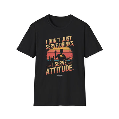 "I Don’t Just Serve Drinks, I Serve Attitude" Bartender Tee