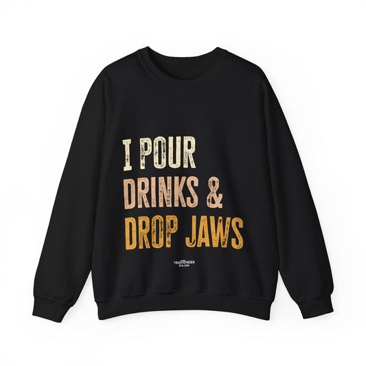 "I pour Drinks and Drop Jaws" Bartender Sweatshirt