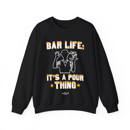 "Bar Life its a pour thing" Bartender Sweatshirt