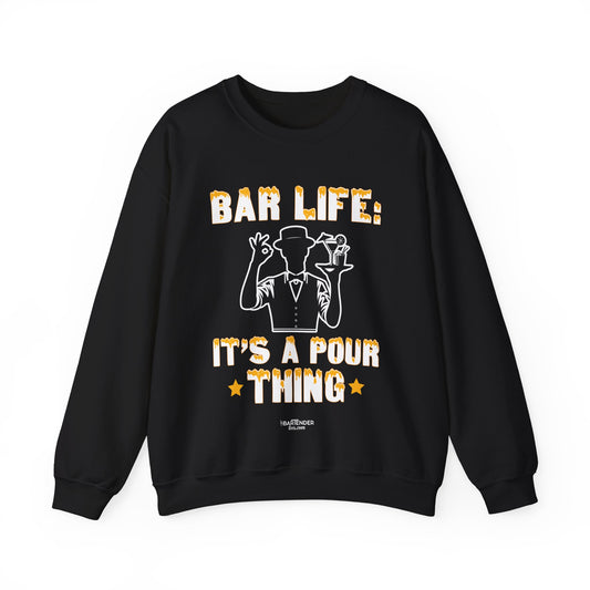 "Bar Life its a pour thing" Bartender Sweatshirt