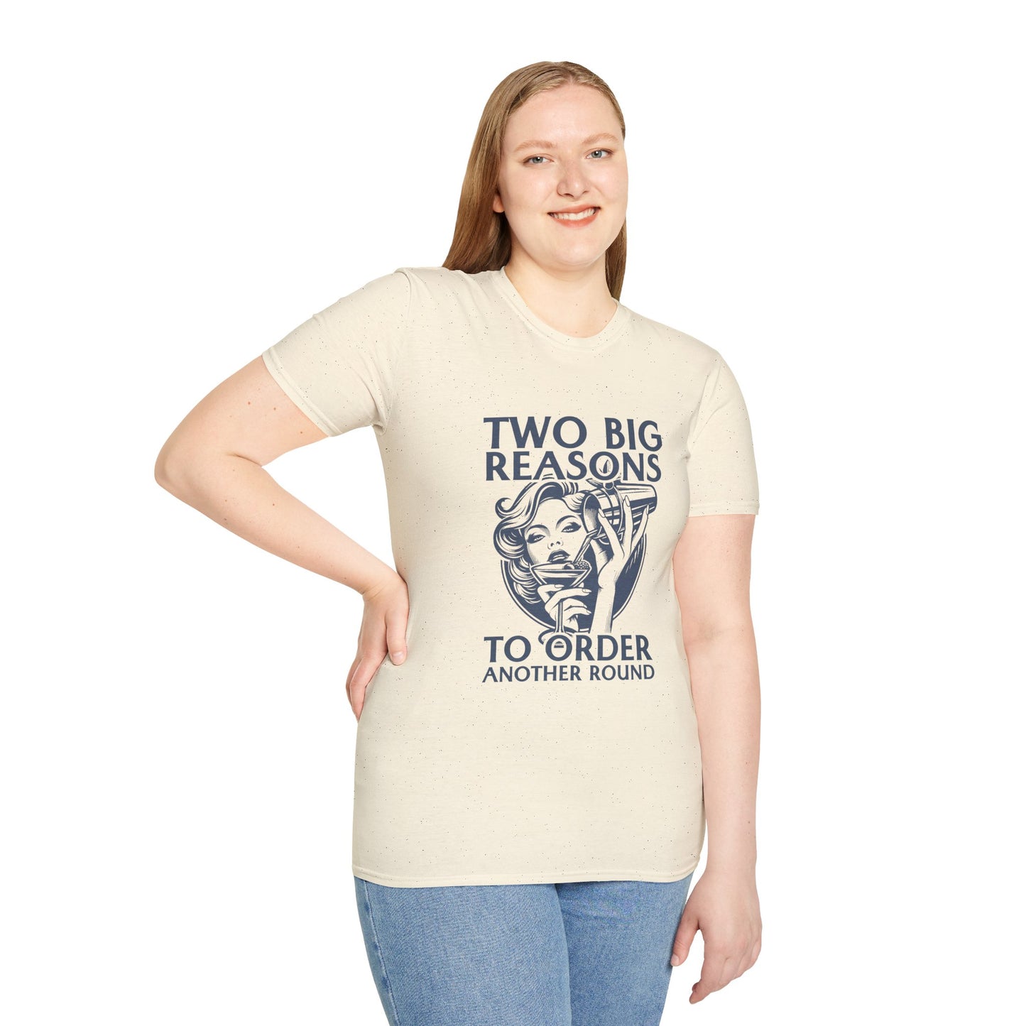 "Two Big Reasons to Order Another Round" Softstyle T-Shirt