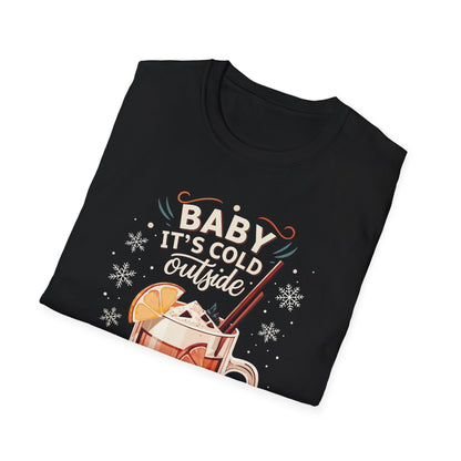 "Baby It's Cold Outside, Time for a Hot Drink" Unisex Softstyle T-Shirt