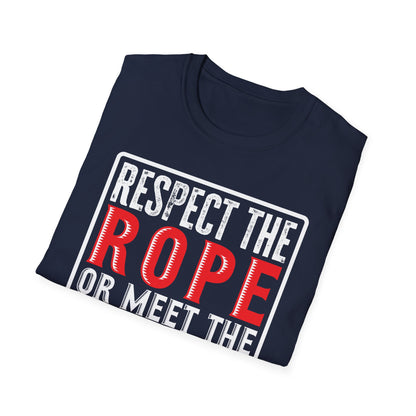 "Respect the Rope or Meet the Muscle" Softstyle T-Shirt