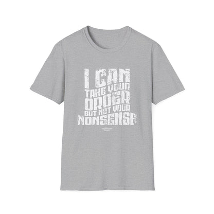 "I Can Take Your Order But Not Your Nonsense" Men's Bartender Tee