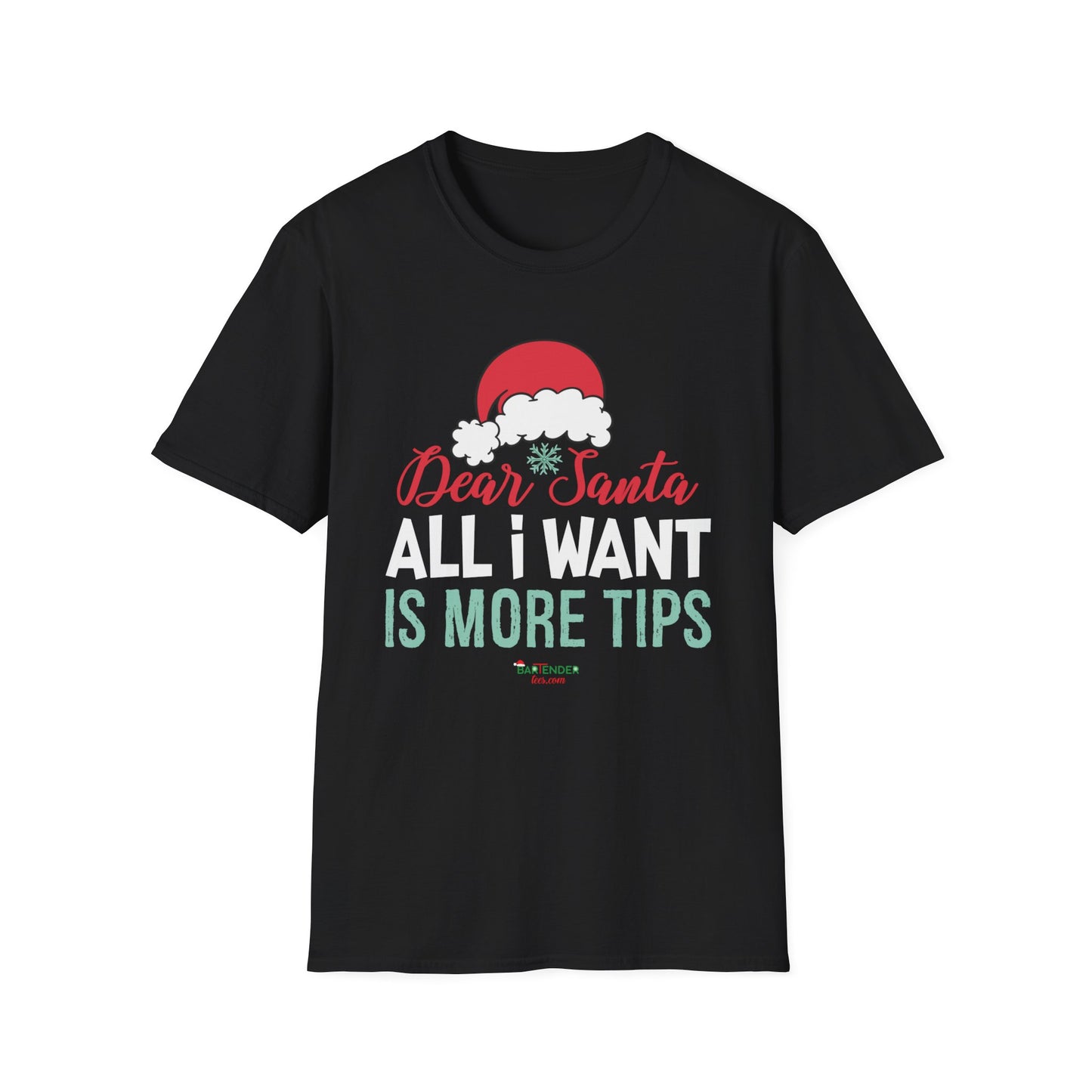 “Dear santa all i want is more tips” Unisex Softstyle T-Shirt