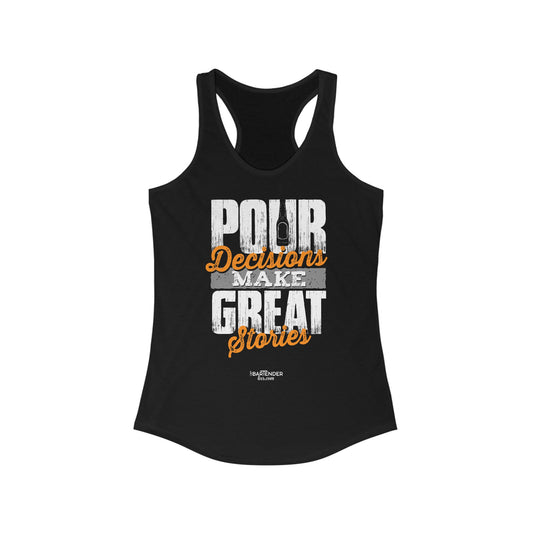 "pour decisions make great stories" Women's Bartender Tank Tops