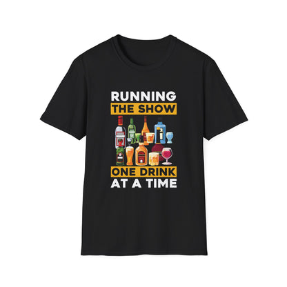 "Running the Show One Drink at a Time" Unisex Softstyle T-Shirt