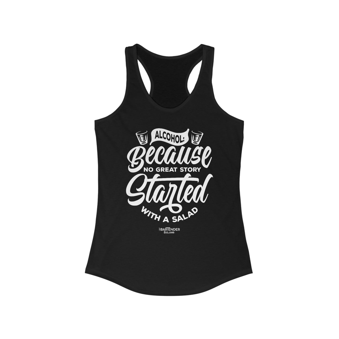 "Alcohol because no great story started with salad" Women's Bartender Tank Tops