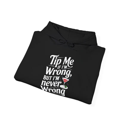 "Tip me if im wrong but im never wrong" Bartender Hooded Sweatshirt