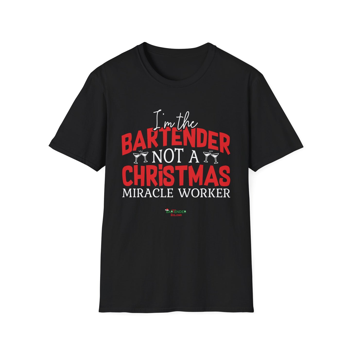 “Im a bartender not a Christmas miracle worker” Unisex Softstyle T-Shirt