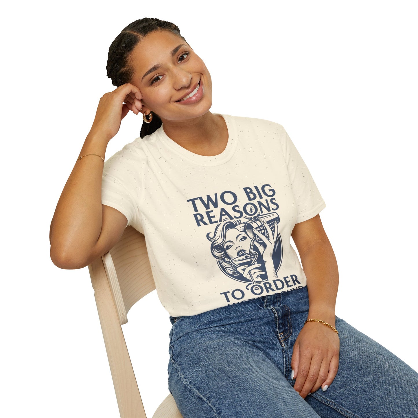 "Two Big Reasons to Order Another Round" Softstyle T-Shirt