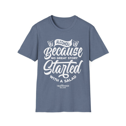 "Alcohol Because No Great Story Started with Salad" Men's Bartender Tee