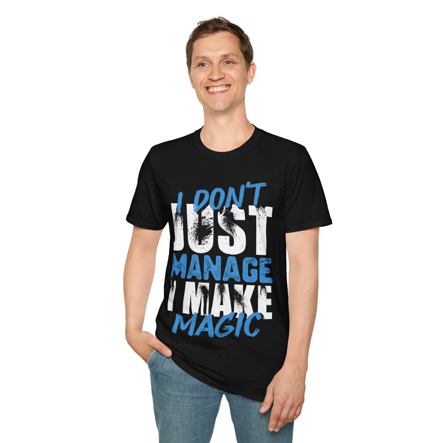 "I Don't Just Manage, I Make Magic" Unisex Softstyle T-Shirt