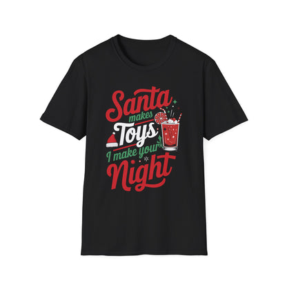 “Santa makes toys, I make your night,” Unisex Softstyle T-Shirt