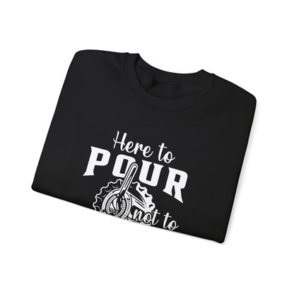 "Here to pour not to judge much" Bartender Sweatshirt