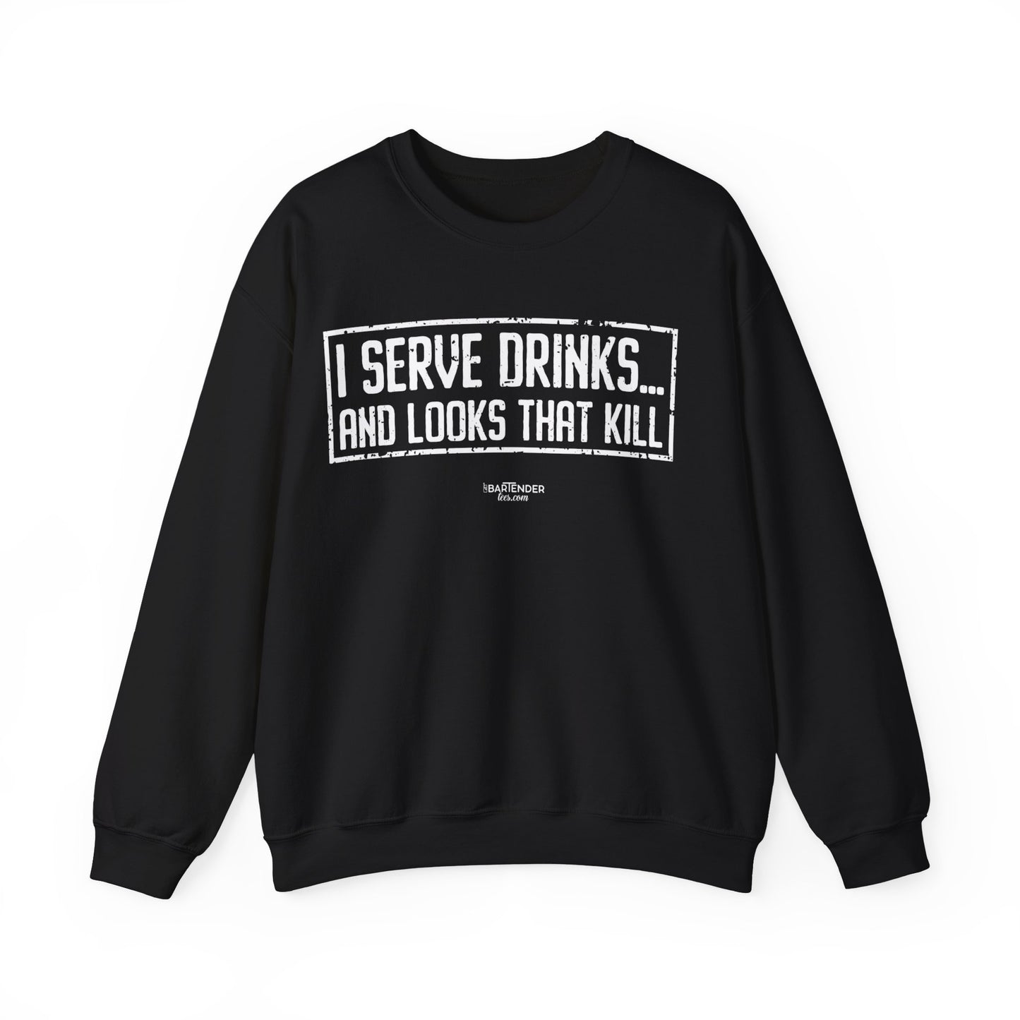 "I serve drinks and looks that kill" Bartender Sweatshirt