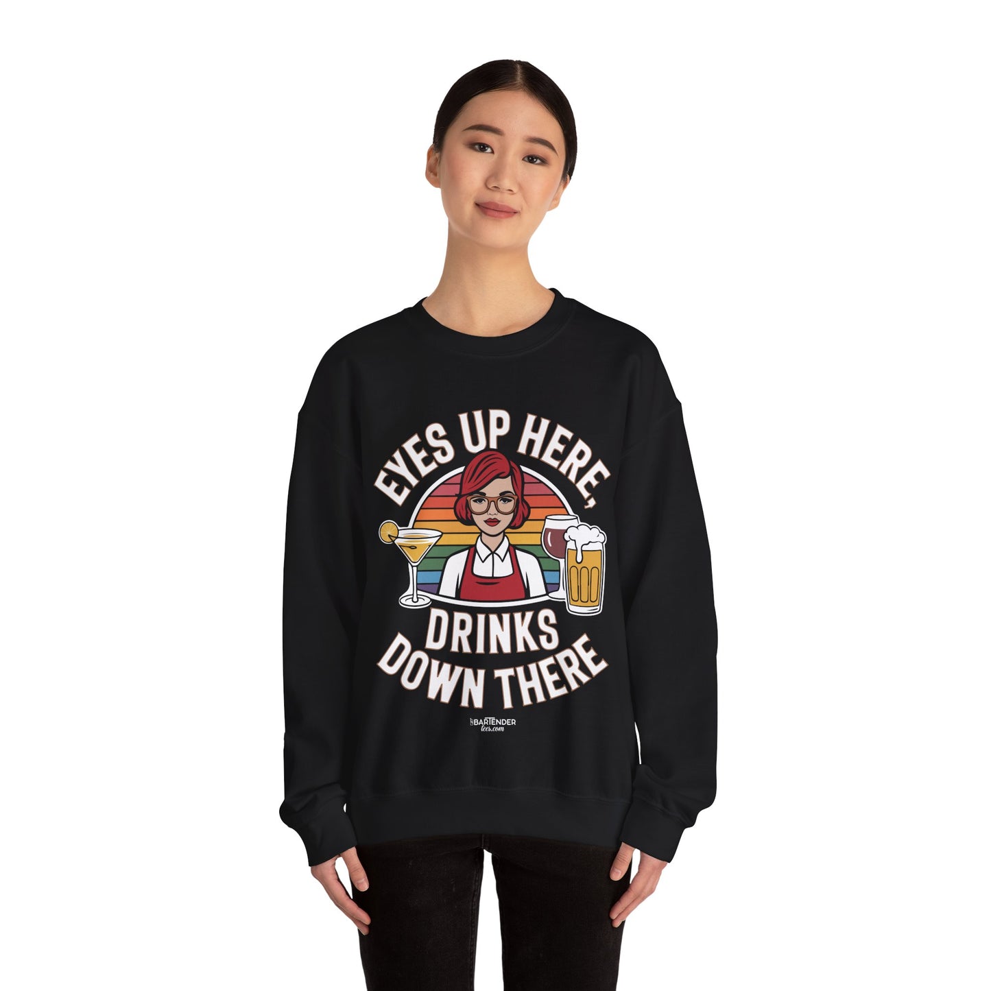 "Eyes up here drinks down there" Bartender Sweatshirt