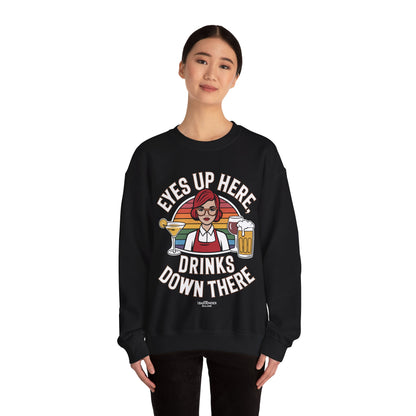 "Eyes up here drinks down there" Bartender Sweatshirt