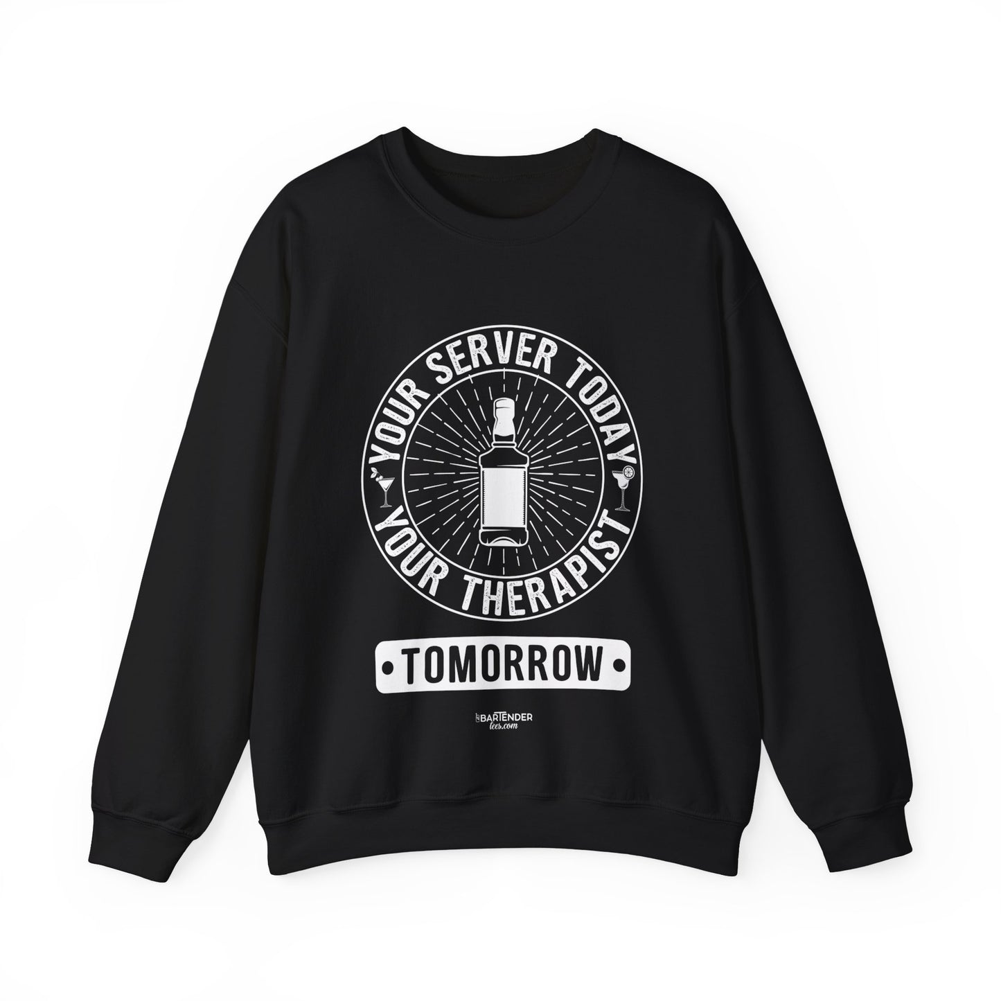 "Your server today, your therapist tomorrow" Bartender Sweatshirt