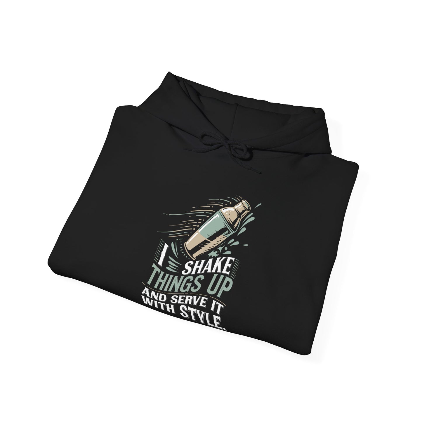 "I shake things up and serve with style" Bartender Hooded Sweatshirt