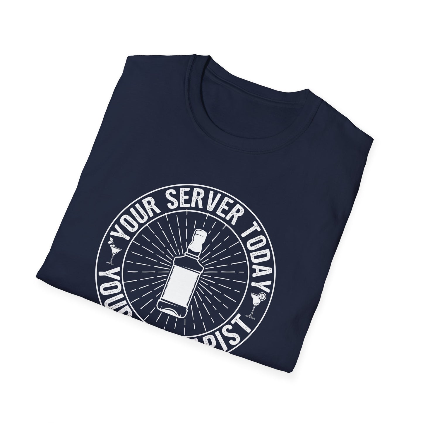 "Your Server Today, Your Therapist Tomorrow" Softstyle T-Shirt