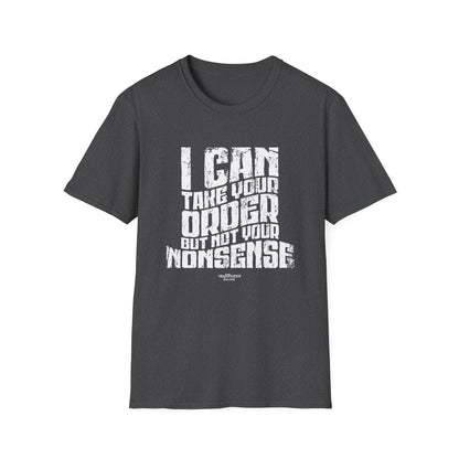 "I Can Take Your Order But Not Your Nonsense" Men's Bartender Tee