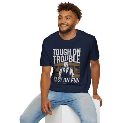 "Tough on Trouble, Easy on Fun" Softstyle T-Shirt