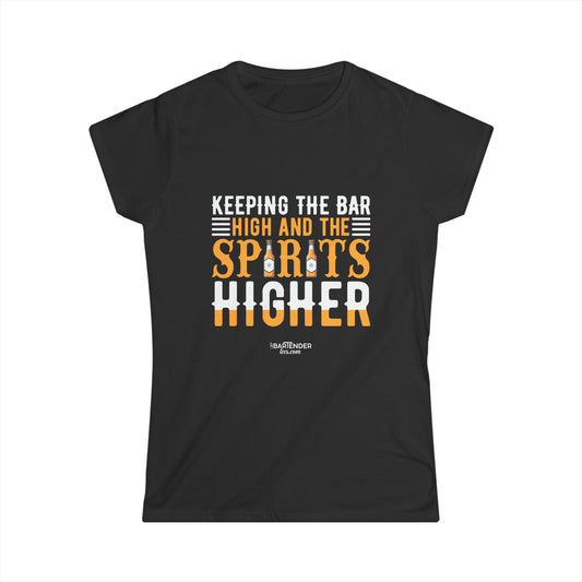 "Keeping the bar high and the spirits higher" Women's Bartender Tee